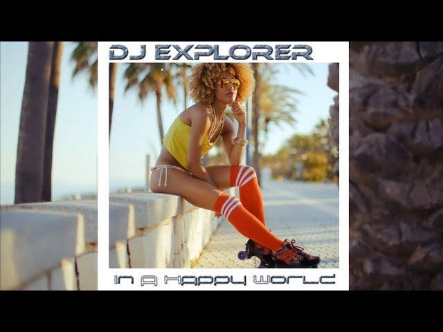 DJ Explorer - In a Happy World (album preview)