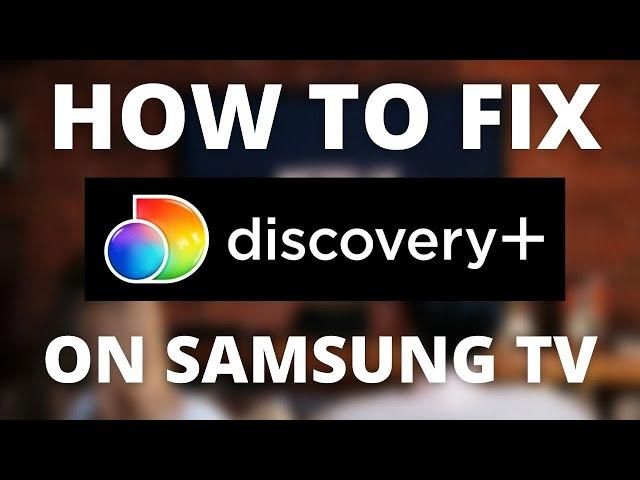 Discovery Plus Doesn't Work on Samsung TV (SOLVED)