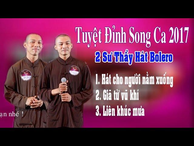 Tuyệt đỉnh song ca 2017 - Hai sư Thầy hát nhạc Bolero và nhạc Trịnh: Hát cho người nằm xuống