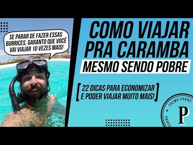 Como VIAJAR PRA CARAMBA mesmo sendo POBRE (22 Dicas para ECONOMIZAR NA VIAGEM e VIAJAR MUITO MAIS)