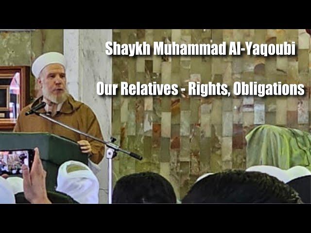 Shaykh Muhammad Al-Yaqoubi | Our Relatives, their rights & our obligations.