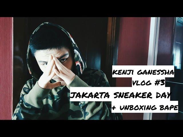 Vlog #3 Kenji Ganessha : Jakarta Sneaker Day + Unboxing Bape Hoodie (Full HD)