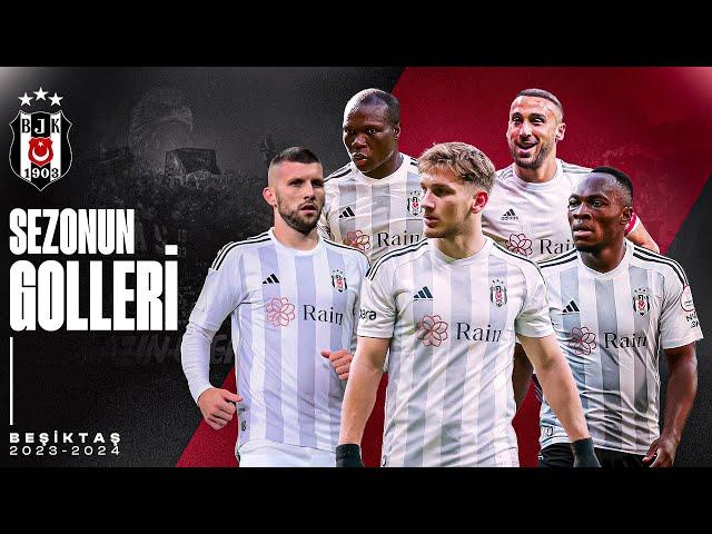 Beşiktaş'ın 2023-2024 Sezonu Tüm Golleri | Trendyol Süper Lig