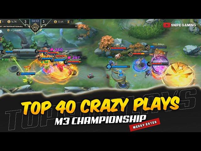 TOP 40 CRAZY PLAYS FROM M3 MLBB WORLD CHAMPIONSHIP