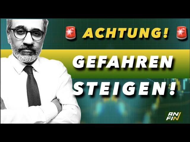 Aktien: Achtung die Gefahren steigen!