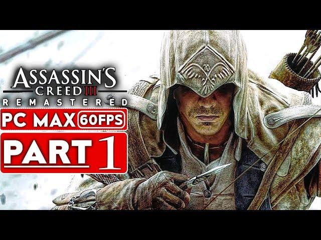 ASSASSIN'S CREED 3 REMASTERED Gameplay Walkthrough Part 1 [1080p HD 60FPS PC MAX] - No Commentary