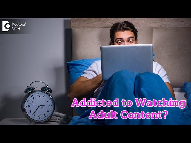 Addicted to Watching Adult Content??? - Dr. Shivadev M | Doctors' Circle