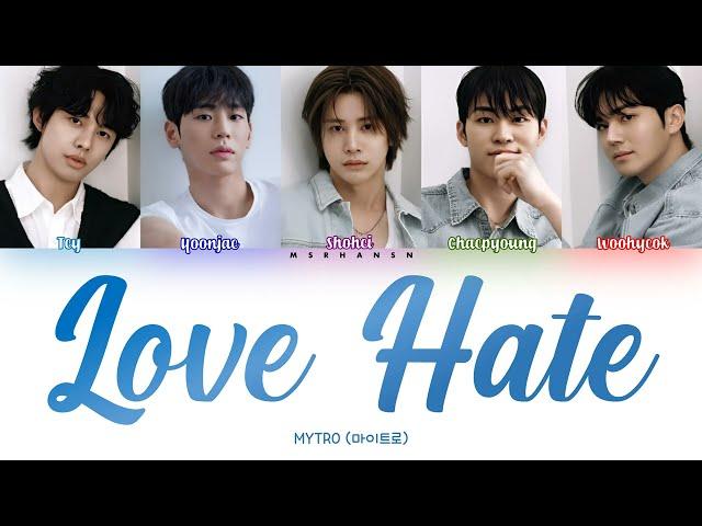 MYTRO (마이트로) - Love Hate (사랑이 미워) [Han|Rom|Eng] Color Coded Lyrics 가사