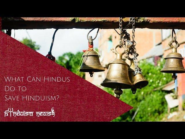 What Can Hindus Do to Save Hinduism? | Hinduism News