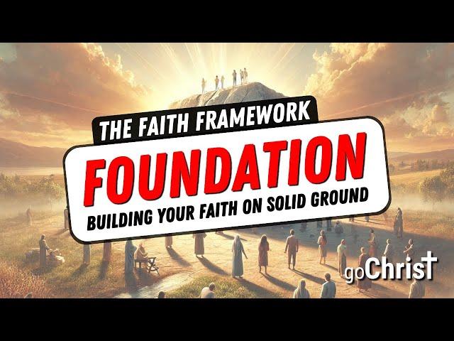 Foundation - Building Your Faith on Solid Ground