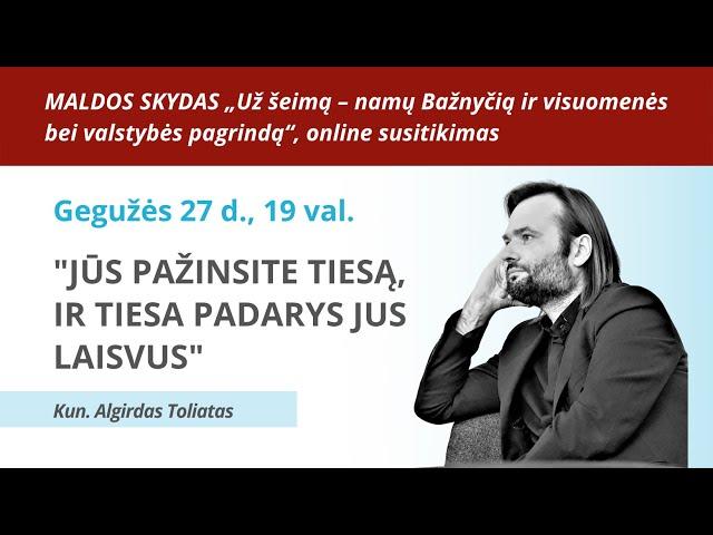 "Jūs pažinsite Tiesą, ir Tiesa padarys Jus laisvus"