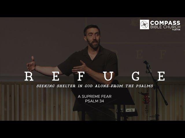 Refuge, Part 2: A Supreme Fear (Psalm 34)