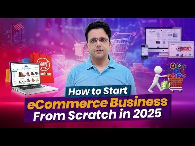 How to Start eCommerce Business from Scratch in 2025, learn with Saqib Azhar