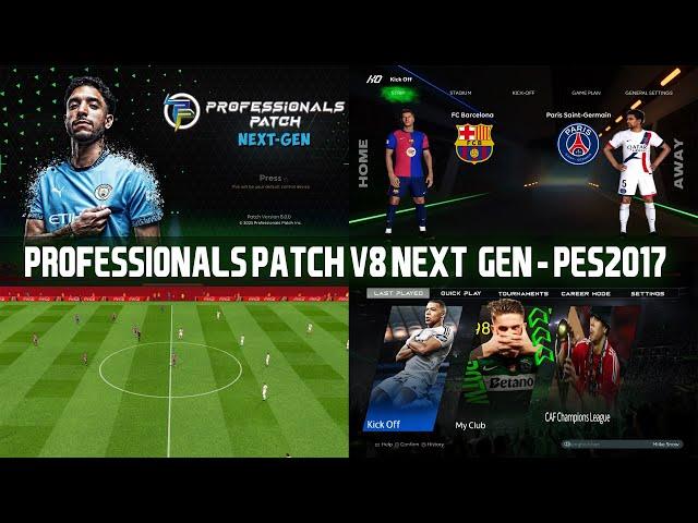 PES2017 | Professionals Patch V8 Next-Gen - NEW GAME !!! - FULL INSTALL