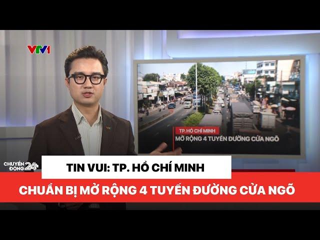 Chuyển động 24h chiều 27/02 | Chuẩn bị mở rộng 4 tuyến đường cửa ngõ