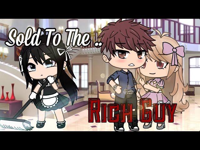 Sold To The Rich Guy||GLMM| Original?|| Laylaシ