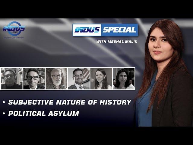 Indus Special with Meshal Malik | Subjective Nature of History | Political Asylum | Ep 286