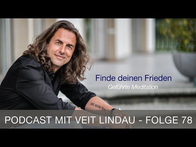 Finde deinen Frieden | Geführte Meditation mit Veit Lindau | Folge 78