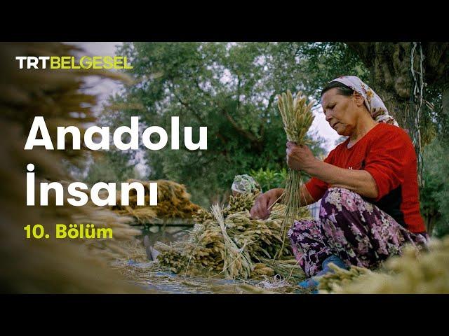 Anadolu İnsanı | Çalışkanlık (10.Bölüm) | TRT Belgesel