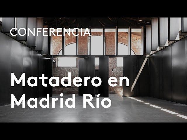 Matadero en Madrid Río. Regeneración e incertidumbre (2004-2016) | Luis Fernández-Galiano