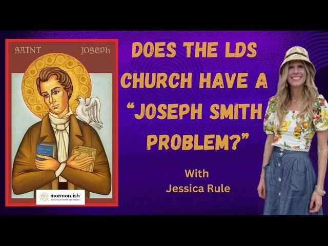 Ep202: Does the LDS Church Have A "Joseph Smith Problem"?