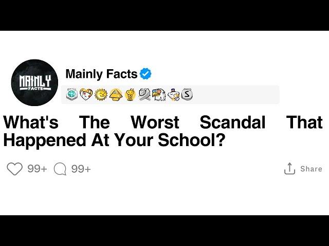 What's The Worst Scandal That Happened At Your School?