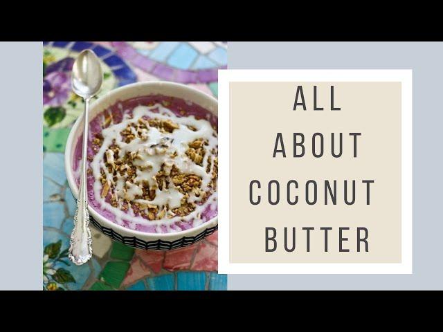 All About Coconut Butter