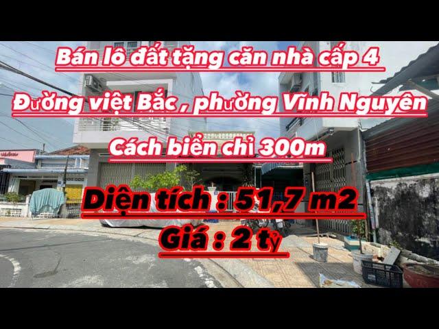 TẬP 252 : BÁN LÔ ĐẤT TẶNG CĂN NHÀ CẤP 4 TẠI PHƯỜNG VĨNH NGUYÊN , TP NHA TRANG , CÁCH BIỂN 300m .