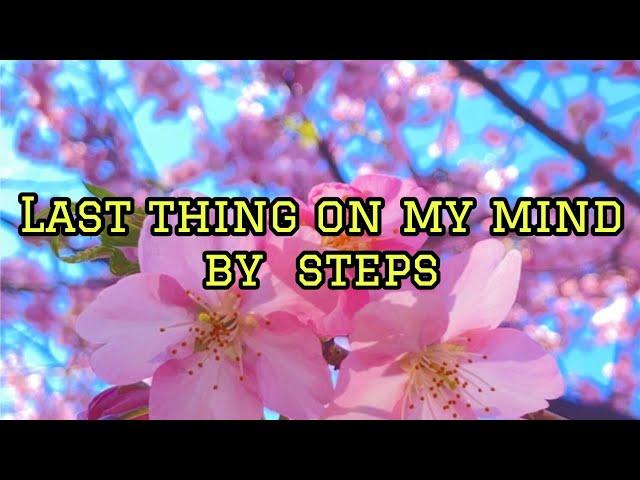 last thing on my mind(lyrics) original song by STEPS