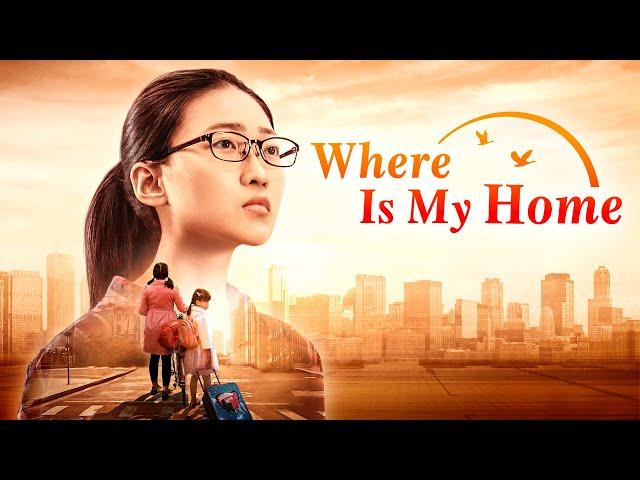 Christian Movie | "Where Is My Home" | Heartwarming and Touching Family Movie (Full Movie)