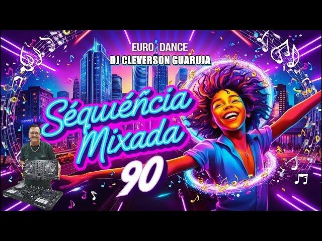 Sequência Mixada 90 | Dance anos 90 #eurodance90