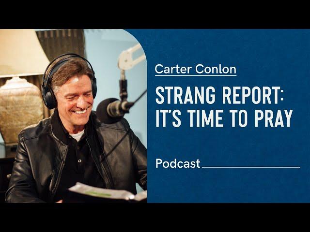 Strang Report | It's Time to Pray | Carter Conlon |  with Carter Conlon