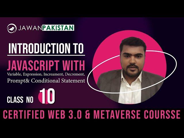 Intro to Javascript with basics & Conditional statement | Class # 10 in Urdu/Hindi | Web 3.O Course