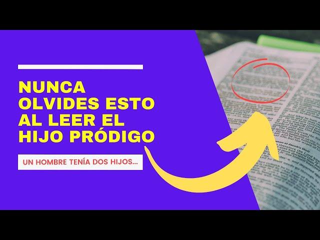 ¡Nunca olvides esto al leer el "hijo pródigo"! 