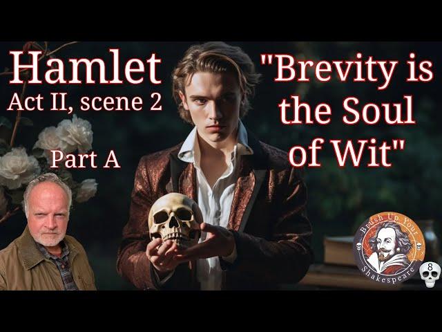 Hamlet Act II, scene 2a  "Brevity is the Soul of Wit" [Brush Up Your Shakespeare: 008]