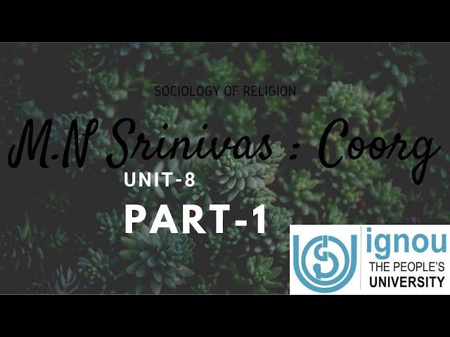 M.N SRINIVAS : COORG || Unit-8 || MSOE003 || IGNOU || PART-1 || UPSC,UGCNET,MA || Hindi/ENG ||