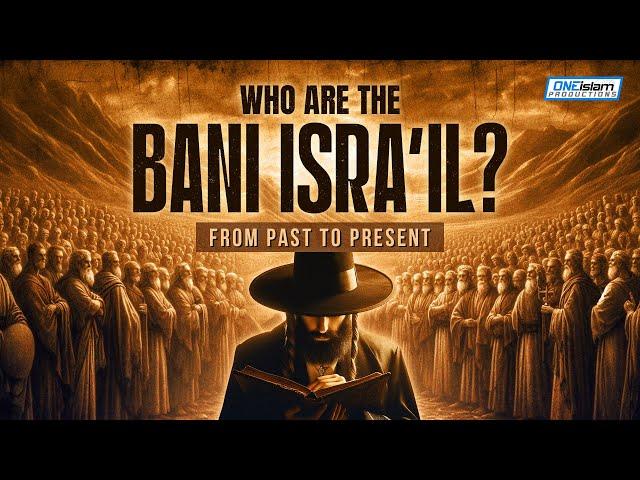 From Past To Present: Who Are The Bani Isra'il?