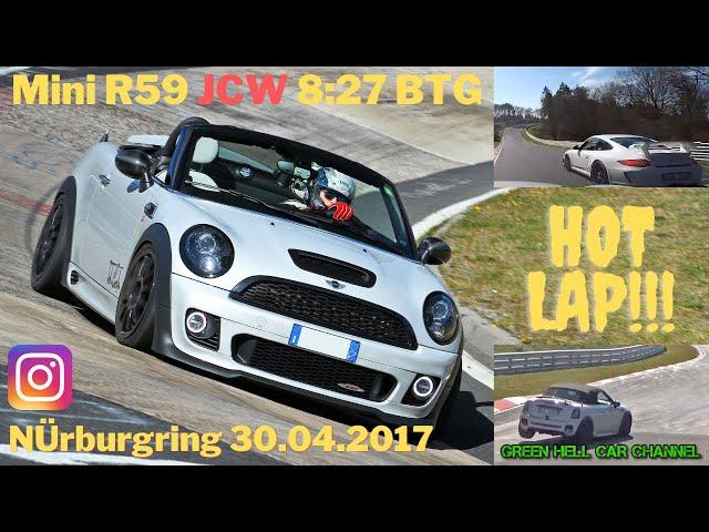 Mini R59 JCW BTG 8:27 HOT LAP Nurburgring Nordschleife Akrapovic Exhaust Sound 30.04.2017