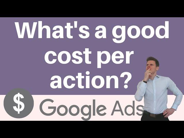 What is Good Cost Per Action for Googel Ads Marketing?