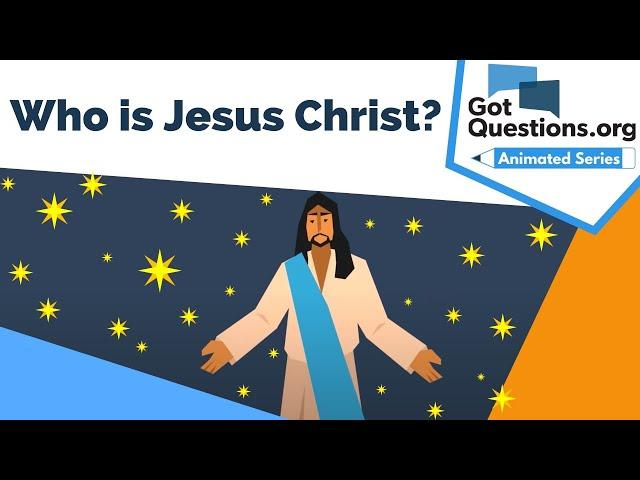 Who is Jesus Christ?