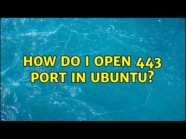 How do I open 443 port in Ubuntu? (2 Solutions!!)