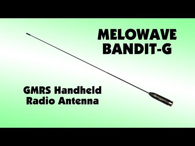 The Melowave Bandit-G Antenna for Handheld GMRS Two Way Radios