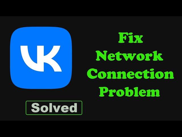 Fix VK App Network & No Internet Connection Error Problem Solved in Android