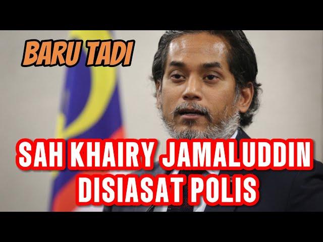 SAH KHAIRY JAMALUDDIN DISIASAT PDRM!!