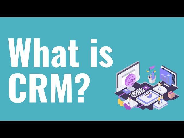 What is CRM? CRM Explained For Beginners