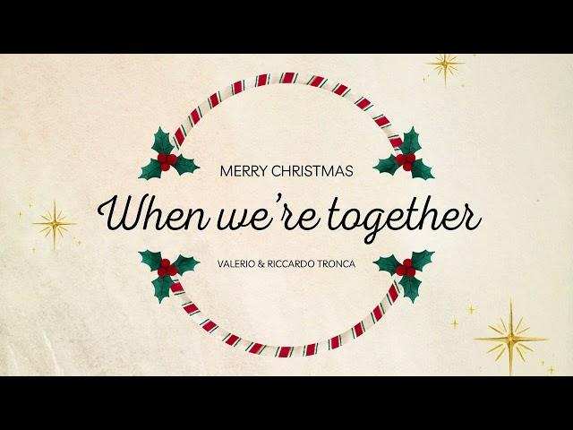 When we're together - Christmas 2023 (cover by Riccardo & Valerio Tronca)