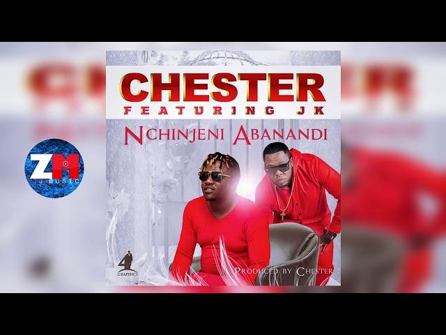 Chester Feat. JK - Nchinjeni Abanandi [Audio] | ZedMusic | Zambian Music 2018