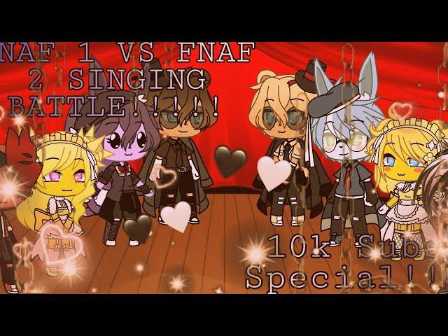 FNAF 1 VS FNAF 2 Singing Battle//Part 1//10k Special//Gacha Life