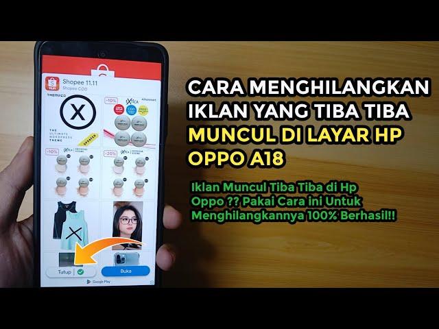 Cara Menghilangkan iklan di Hp Oppo A18 yang Tiba Tiba Muncul Tanpa Aplikasi Tambahan