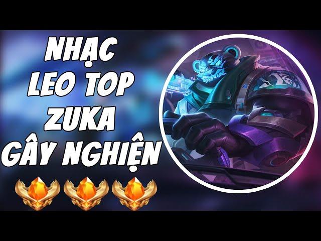 Top Nhạc Leo Top Zuka Gây Nghiện | Nhạc Chơi Liên Quân Hot Tik Tok Mới Nhất